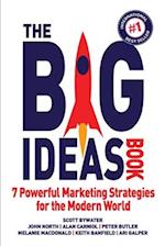 The Big Ideas Book : 7 Powerful Marketing Strategies for the Modern World 