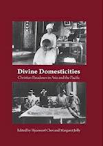 Divine Domesticities: Christian Paradoxes in Asia and the Pacific 