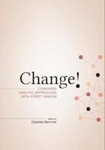 Change!: Combining Analytic Approaches with Street Wisdom 