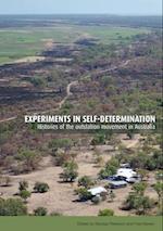 Experiments in self-determination: Histories of the outstation movement in Australia 