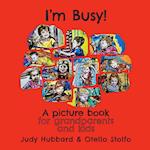I'm Busy! A picture book for grandparents and kids 