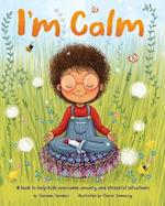 I'm Calm: A book to help kids overcome anxiety and stressful situations 
