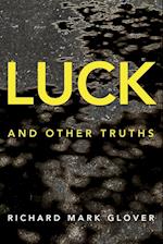 Luck and Other Truths