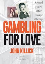 Gambling for Love,  John Killick,  Australia's first decimal currency bank robber