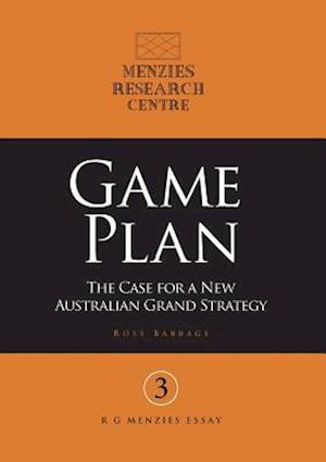 Game Plan: The Case for a New Australian Grand Strategy