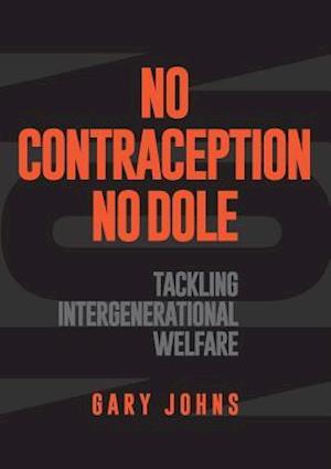 No contraception, no dole: Tackling intergenerational welfare