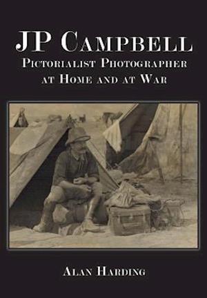 JP Campbell: Pictorialist Photographer, at Home and at War