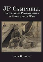 JP Campbell: Pictorialist Photographer, at Home and at War 