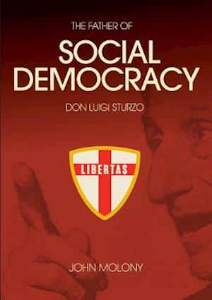 DON LUIGI STURZO: THE FATHER OF SOCIAL DEMOCRACY