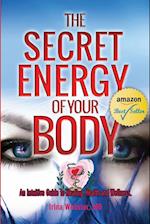 The Secret Energy of Your Body