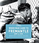 When War Came to Fremantle 1899 to 1945