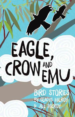 Eagle, Crow and Emu