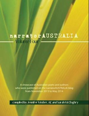 narratorAUSTRALIA Volume Four: A showcase of Australian poets and authors who were published on the narratorAUSTRALIA blog from November 2013 to May 2