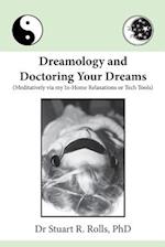 Dreamology and Doctoring Your Dreams: Meditatively via my In-Home Relaxations or Tech Tools 