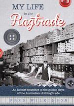 My Life in the Ragtrade: An honest snapshot of the golden days of the Australian clothing trade 