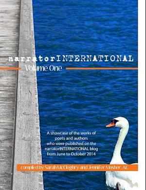 narratorINTERNATIONAL Volume One: A showcase of poets and authors who were published on the narratorINTERNATIONAL blog from 1 June to 31 October 201