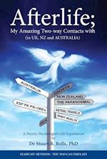Afterlife; My Amazing Two-Way Contacts with (in Uk, Nz & Australia)