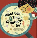What Can Tiny Creatures Do?