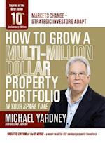 How to Grow a Multi-Million Dollar Property Portfolio - In Your Spare Time