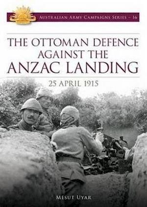 Ottoman Defence Against the ANZAC Landing