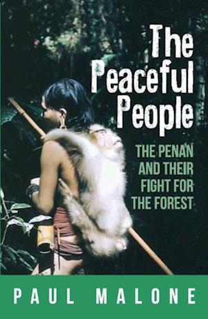 Peaceful People: The Penan and their Fight for the Forest