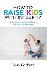 How To Raise Kids With Integrity