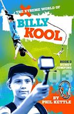 Bungy Jumping: Book 3: The Xtreme World of Billy Kool 