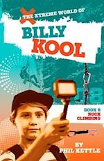 Rock Climbing: Book 8: The Xtreme World of Billy Kool 