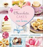 4 Ingredients Chocolate, Cakes and Cute Things