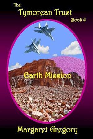 The Tymorean Trust Book 4 - Earth Mission