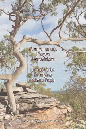 Wuka nyanganunga liYanyuwa liAnthawirriyarra. Language for Us, The Yanyuwa Saltwater People