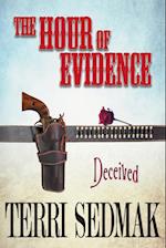 The Hour of Evidence - Deceived (The Liberty and Property Legends Book 4)