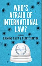 Who's Afraid of International Law?