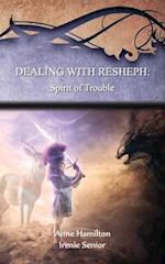 Dealing with Resheph: Spirit of Trouble: Strategies for the Threshold #6 