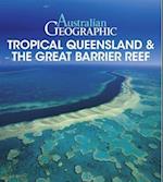 Australian Geographic Tropical QLD & the Great Barrier Reef