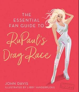 Essential Fan Guide to RuPaul's Drag Race