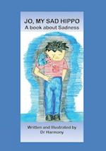 Jo, My Sad Hippo- A book about Sadness