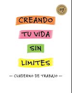 CREANDO TU VIDA SIN LÍMITES - CUADERNO DE TRABAJO -