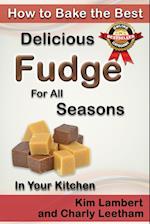 How to Bake the Best Delicious Fudge for All Seasons - In Your Kitchen