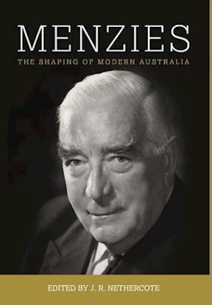 MENZIES: The Shaping of Modern Australia