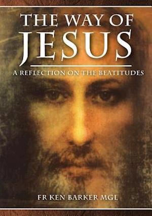 THE WAY OF JESUS: A Reflection on the Beatitudes