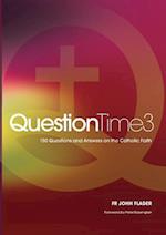 QuestionTime 3: 150 Questions and Answers on the Catholic Faith 