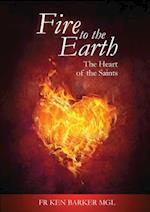 Fire to the Earth: The Heart of the Saints 