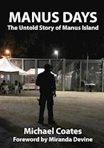 MANUS DAYS: The Untold Story of Manus Island 
