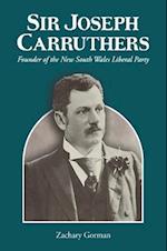 SIR JOSEPH CARRUTHERS: Founder of the New South Wales Liberal Party 