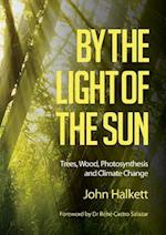 By the Light of the Sun: Trees, Wood, Photosynthesis and Climate Change 