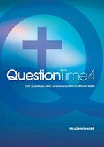 Question Time 4: 150 Questions and Answers on the Catholic Faith 