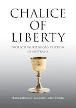 Chalice of Liberty : Protecting Religious Freedom in Australia 