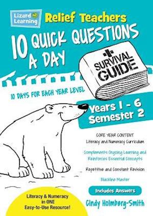Relief Teachers 10 Quick Questions a Day - A Survival Guide: Semester 2