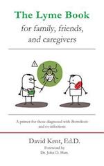 The Lyme book for family, friends, and caregivers: A primer for those diagnosed with Borreliosis and co-infections 